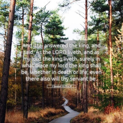 Picture 05 - 2 Samuel 15:21 KJV - And Ittai answered the king, and said, As the - Bible Verse Picture