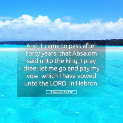 Picture 05 - 2 Samuel 15:7 KJV - And it came to pass after forty years, that - Bible Verse Picture