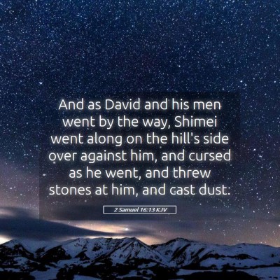 Picture 05 - 2 Samuel 16:13 KJV - And as David and his men went by the way, Shimei - Bible Verse Picture