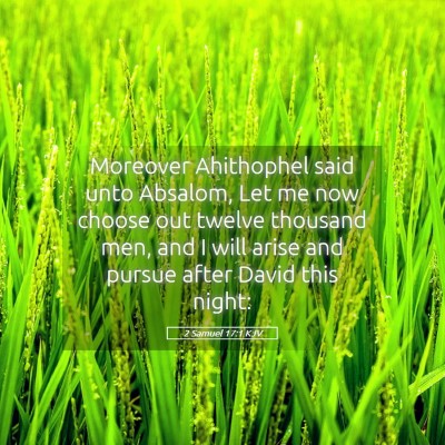Picture 05 - 2 Samuel 17:1 KJV - Moreover Ahithophel said unto Absalom, Let me now - Bible Verse Picture