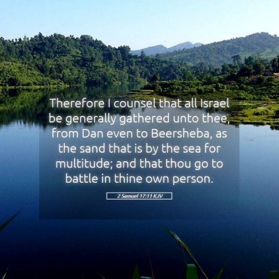Picture 05 - 2 Samuel 17:11 KJV - Therefore I counsel that all Israel be generally - Bible Verse Picture