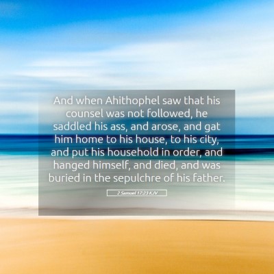 Picture 05 - 2 Samuel 17:23 KJV - And when Ahithophel saw that his counsel was not - Bible Verse Picture