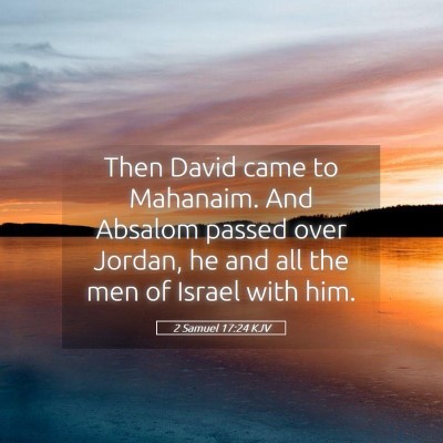 Picture 05 - 2 Samuel 17:24 KJV - Then David came to Mahanaim. And Absalom passed - Bible Verse Picture