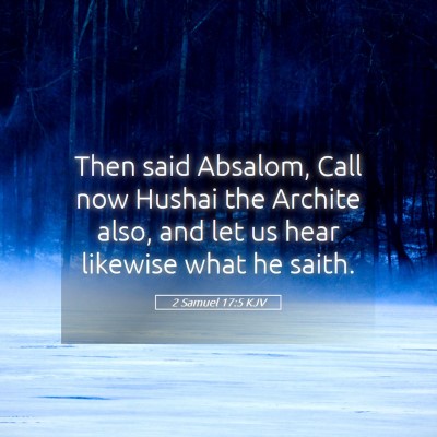 Picture 05 - 2 Samuel 17:5 KJV - Then said Absalom, Call now Hushai the Archite - Bible Verse Picture