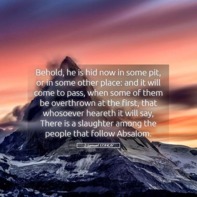 Picture 05 - 2 Samuel 17:9 KJV - Behold, he is hid now in some pit, or in some - Bible Verse Picture