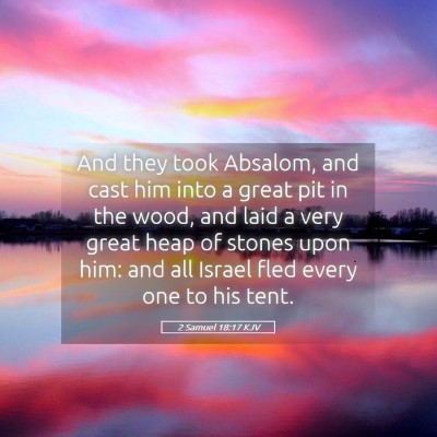 Picture 05 - 2 Samuel 18:17 KJV - And they took Absalom, and cast him into a great - Bible Verse Picture