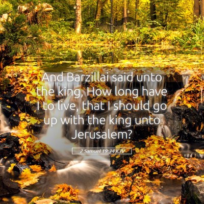 Picture 05 - 2 Samuel 19:34 KJV - And Barzillai said unto the king, How long have I - Bible Verse Picture