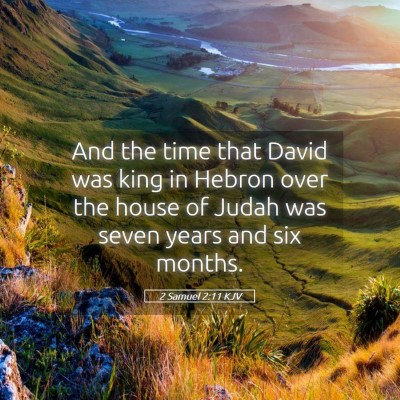 Picture 05 - 2 Samuel 2:11 KJV - And the time that David was king in Hebron over - Bible Verse Picture