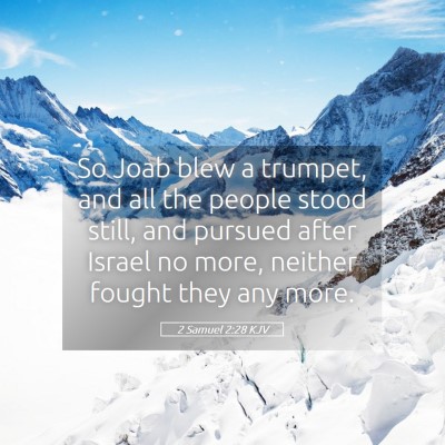 Picture 05 - 2 Samuel 2:28 KJV - So Joab blew a trumpet, and all the people stood - Bible Verse Picture