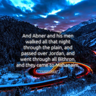 Picture 05 - 2 Samuel 2:29 KJV - And Abner and his men walked all that night - Bible Verse Picture