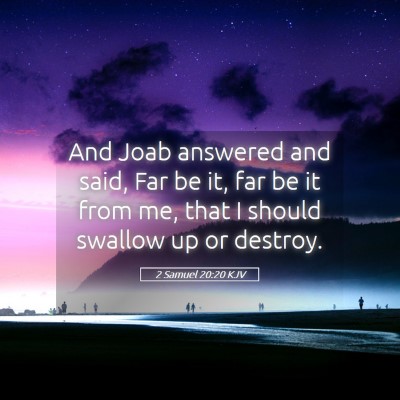 Picture 05 - 2 Samuel 20:20 KJV - And Joab answered and said, Far be it, far be it - Bible Verse Picture