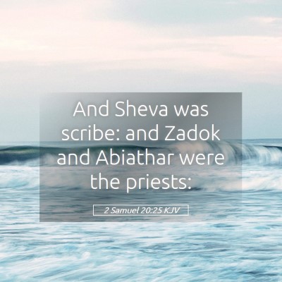 Picture 05 - 2 Samuel 20:25 KJV - And Sheva was scribe: and Zadok and Abiathar were - Bible Verse Picture