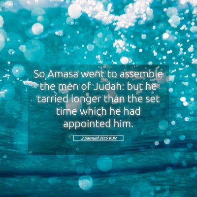 Picture 05 - 2 Samuel 20:5 KJV - So Amasa went to assemble the men of Judah: but - Bible Verse Picture