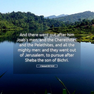 Picture 05 - 2 Samuel 20:7 KJV - And there went out after him Joab's men, and the - Bible Verse Picture