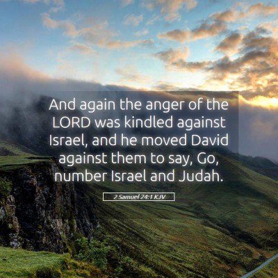 Picture 05 - 2 Samuel 24:1 KJV - And again the anger of the LORD was kindled - Bible Verse Picture