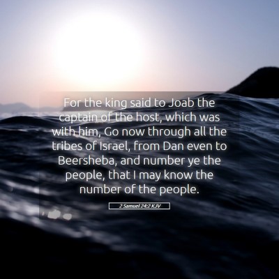 Picture 05 - 2 Samuel 24:2 KJV - For the king said to Joab the captain of the - Bible Verse Picture