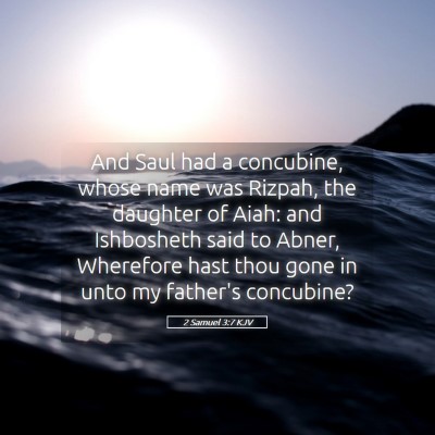 Picture 05 - 2 Samuel 3:7 KJV - And Saul had a concubine, whose name was Rizpah, - Bible Verse Picture