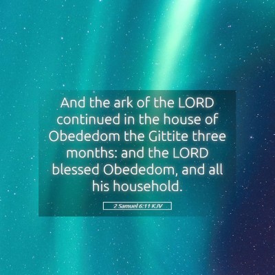 Picture 05 - 2 Samuel 6:11 KJV - And the ark of the LORD continued in the house of - Bible Verse Picture