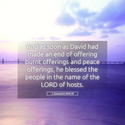 Picture 05 - 2 Samuel 6:18 KJV - And as soon as David had made an end of offering - Bible Verse Picture