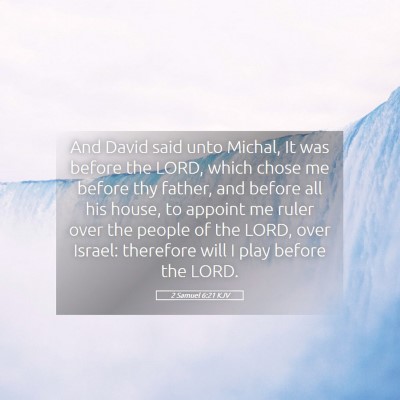 Picture 05 - 2 Samuel 6:21 KJV - And David said unto Michal, It was before the - Bible Verse Picture
