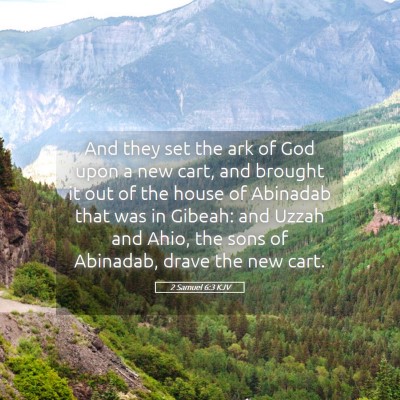 Picture 05 - 2 Samuel 6:3 KJV - And they set the ark of God upon a new cart, and - Bible Verse Picture