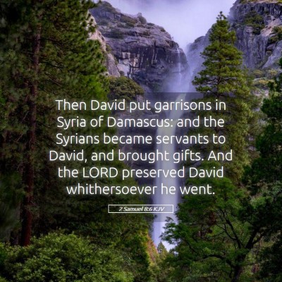 Picture 05 - 2 Samuel 8:6 KJV - Then David put garrisons in Syria of Damascus: - Bible Verse Picture
