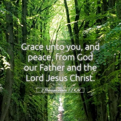 Picture 05 - 2 Thessalonians 1:2 KJV - Grace unto you, and peace, from God our Father - Bible Verse Picture