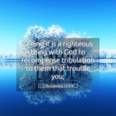Picture 05 - 2 Thessalonians 1:6 KJV - Seeing it is a righteous thing with God to - Bible Verse Picture