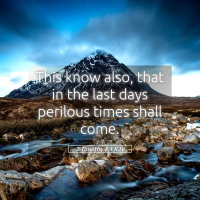 Picture 05 - 2 Timothy 3:1 KJV - This know also, that in the last days perilous - Bible Verse Picture