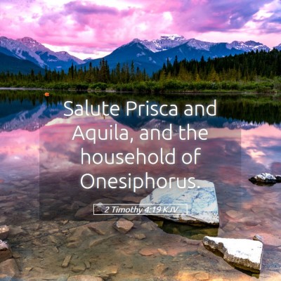 Picture 05 - 2 Timothy 4:19 KJV - Salute Prisca and Aquila, and the household of - Bible Verse Picture