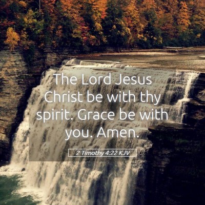 Picture 05 - 2 Timothy 4:22 KJV - The Lord Jesus Christ be with thy spirit. Grace - Bible Verse Picture