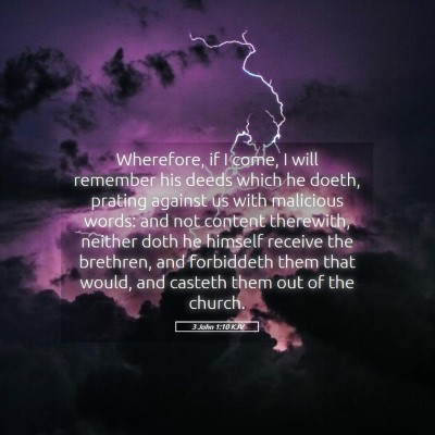 Picture 05 - 3 John 1:10 KJV - Wherefore, if I come, I will remember his deeds - Bible Verse Picture