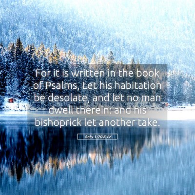 Picture 05 - Acts 1:20 KJV - For it is written in the book of Psalms, Let his - Bible Verse Picture
