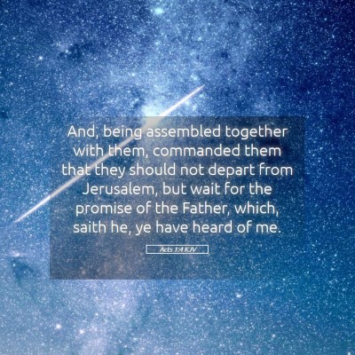 Picture 05 - Acts 1:4 KJV - And, being assembled together with them, - Bible Verse Picture