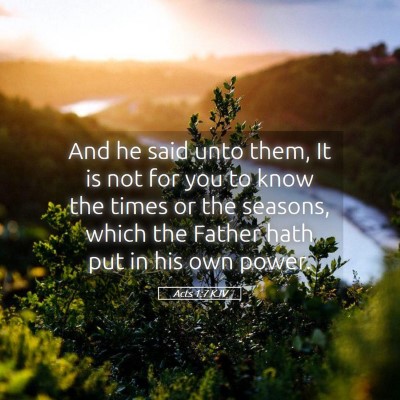 Picture 05 - Acts 1:7 KJV - And he said unto them, It is not for you to know - Bible Verse Picture