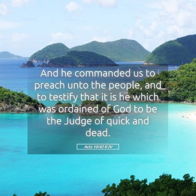 Picture 05 - Acts 10:42 KJV - And he commanded us to preach unto the people, - Bible Verse Picture