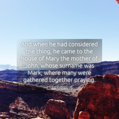 Picture 05 - Acts 12:12 KJV - And when he had considered the thing, he came to - Bible Verse Picture