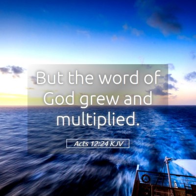 Picture 05 - Acts 12:24 KJV - But the word of God grew and - Bible Verse Picture