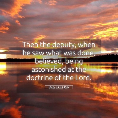 Picture 05 - Acts 13:12 KJV - Then the deputy, when he saw what was done, - Bible Verse Picture