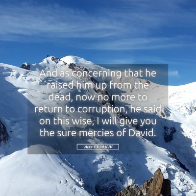 Picture 05 - Acts 13:34 KJV - And as concerning that he raised him up from the - Bible Verse Picture