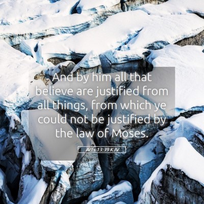 Picture 05 - Acts 13:39 KJV - And by him all that believe are justified from - Bible Verse Picture