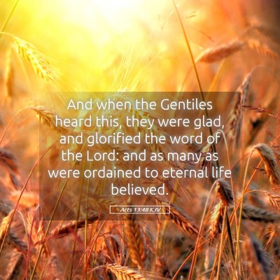 Picture 05 - Acts 13:48 KJV - And when the Gentiles heard this, they were glad, - Bible Verse Picture