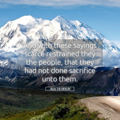 Picture 05 - Acts 14:18 KJV - And with these sayings scarce restrained they the - Bible Verse Picture