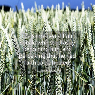 Picture 05 - Acts 14:9 KJV - The same heard Paul speak: who stedfastly - Bible Verse Picture
