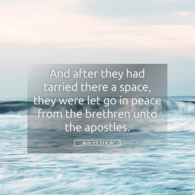 Picture 05 - Acts 15:33 KJV - And after they had tarried there a space, they - Bible Verse Picture