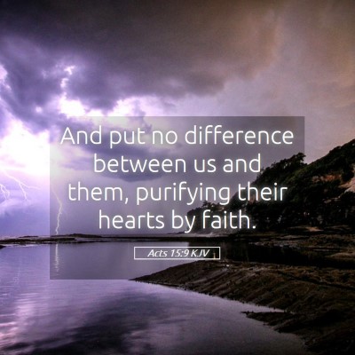 Picture 05 - Acts 15:9 KJV - And put no difference between us and them, - Bible Verse Picture