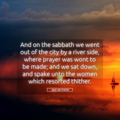 Picture 05 - Acts 16:13 KJV - And on the sabbath we went out of the city by a - Bible Verse Picture