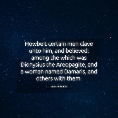 Picture 05 - Acts 17:34 KJV - Howbeit certain men clave unto him, and believed: - Bible Verse Picture
