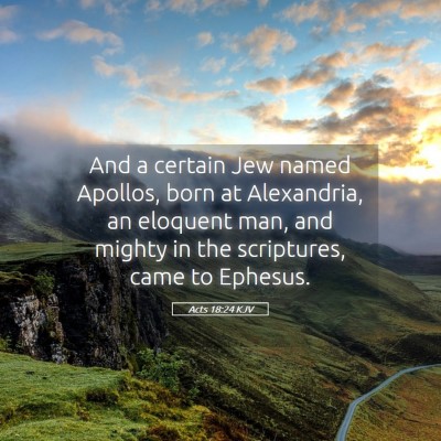Picture 05 - Acts 18:24 KJV - And a certain Jew named Apollos, born at - Bible Verse Picture