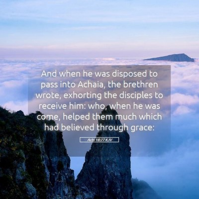 Picture 05 - Acts 18:27 KJV - And when he was disposed to pass into Achaia, the - Bible Verse Picture